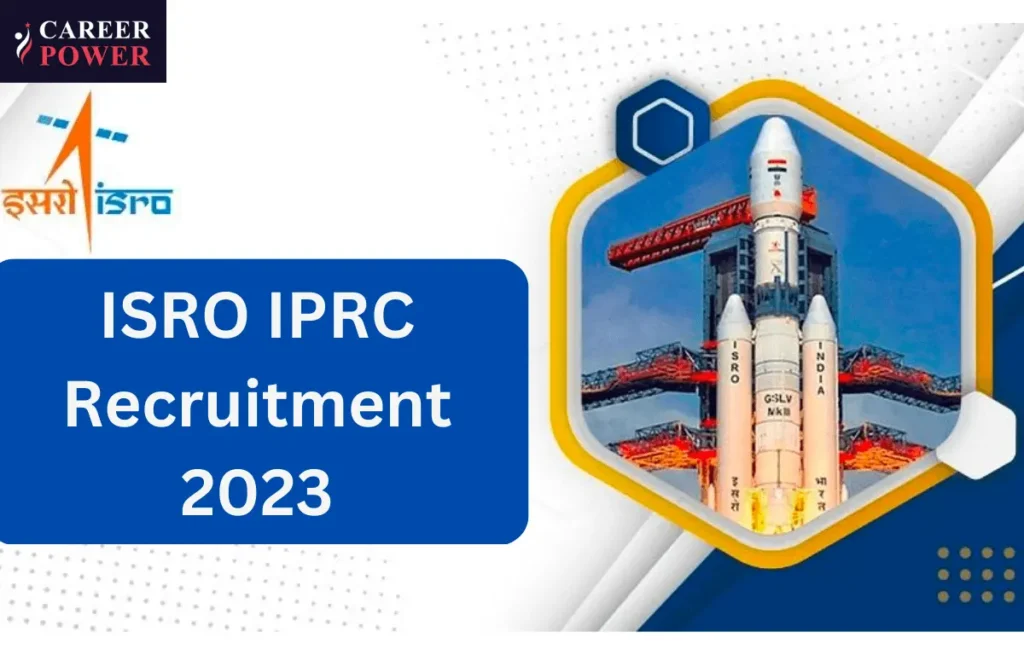 ISRO IPRC Recruitment 2023 for various posts, apply online from today onwards at iprc.gov.in