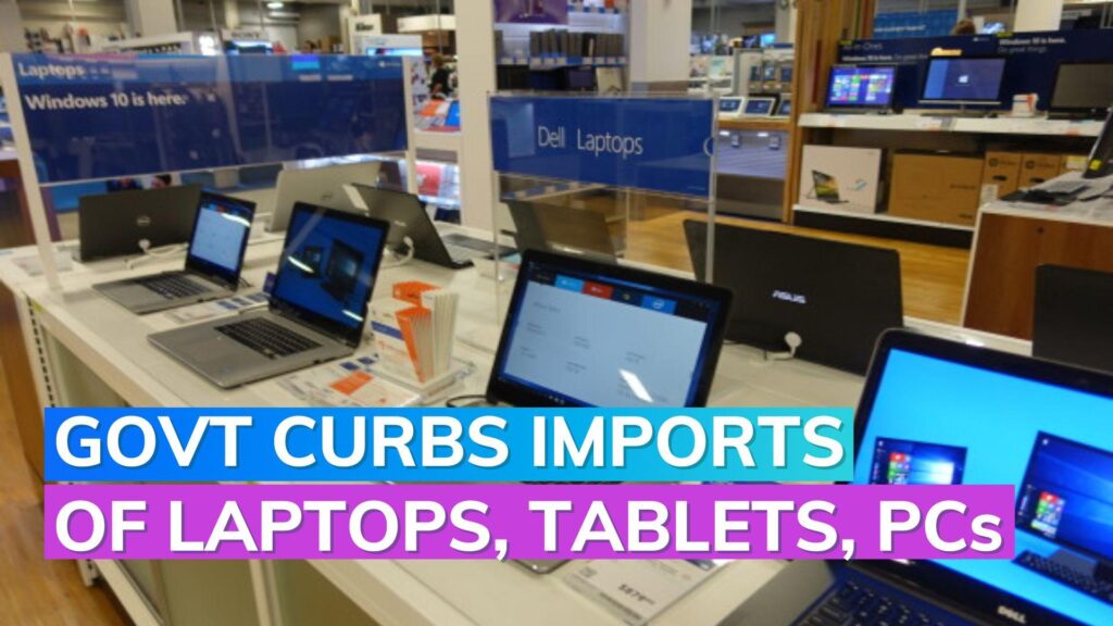 Centre Imposes Import Restrictions on Laptops, Tablets, PCs; Curbs Effective Immediately