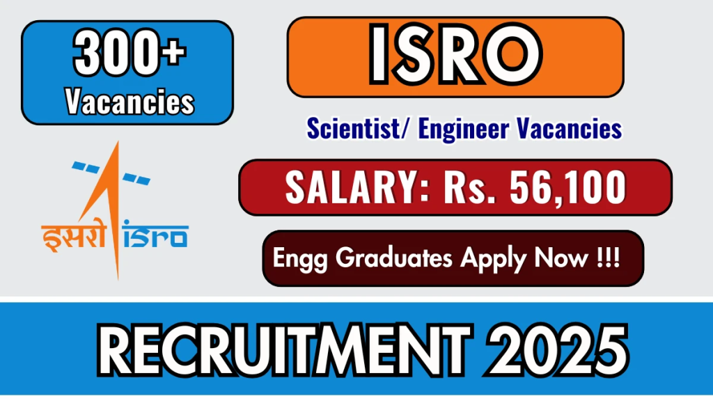 ISRO Scientist/Engineer Recruitment 2025: Eligibility, Application Process, Fees, Important Dates & More